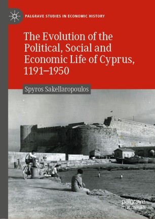 The Evolution of the Political, Social and Economic Life of Cyprus, 1191-1950